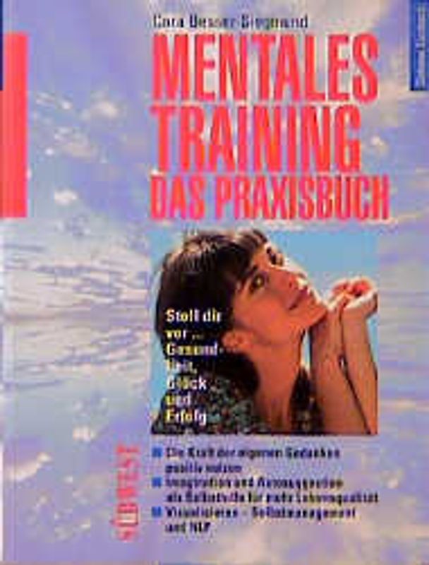 Mentales Training - das Praxisbuch. Stell dir vor... Gesundheit, Glück und Erfolg