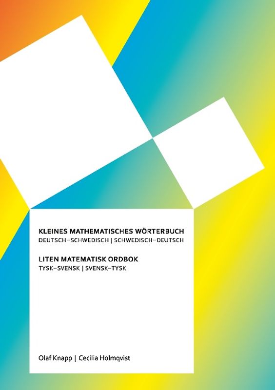 Kleines mathematisches Wörterbuch: Deutsch – Schwedisch / Schwedisch – Deutsch. Liten matematisk ordbok: Tysk – svensk / Svensk – tysk