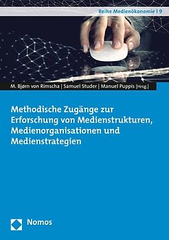 Methodische Zugänge zur Erforschung von Medienstrukturen, Medienorganisationen und Medienstrategien