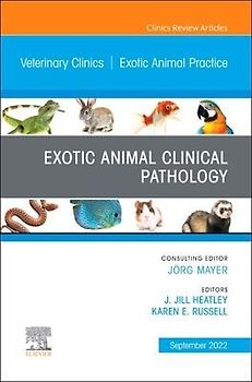 Exotic Animal Clinical Pathology, an Issue of Veterinary Clinics of North America: Exotic Animal Practice