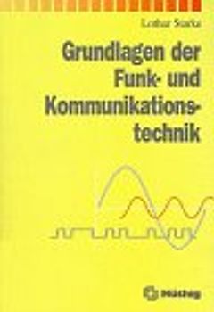 Grundlagen der Funk- und Kommunikationstechnik. Für Informationselektroniker und IT-Berufe