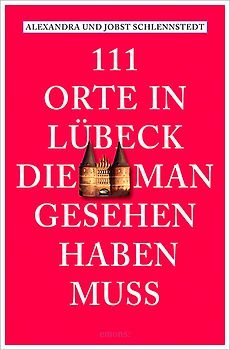 111 Orte in Lübeck, die man gesehen haben muss