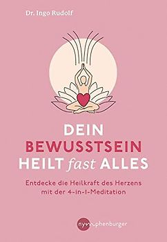 Dein Bewusstsein heilt fast alles