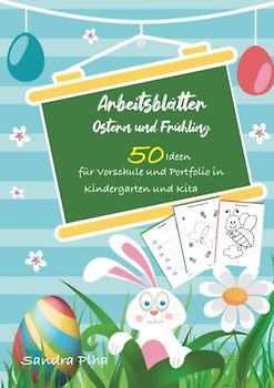 KitaFix-Kreativ: Arbeitsblätter Ostern & Frühling (50 Ideen für Vorschule und Portfolio in Kindergarten und Kita) Amazon Edition: Vorlagen zum Kopieren für Kinder ab 4 Jahren.