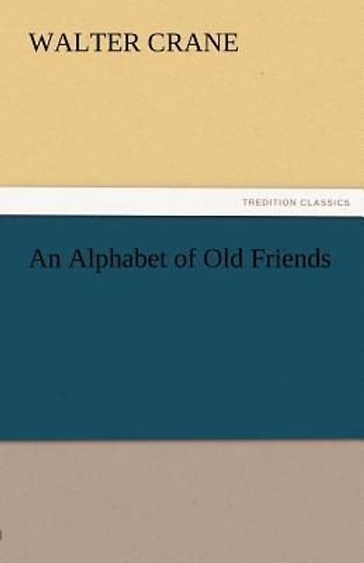 An Alphabet of Old Friends