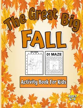 The Great Big Fall Activity Book for Kids Ages 4-8: Autumn Activity Book , include Dot to Dot,Word search, coloring, Mazes , Picture Tracing , Shadow ... Fun Seasons activity book, Beautiful Gift