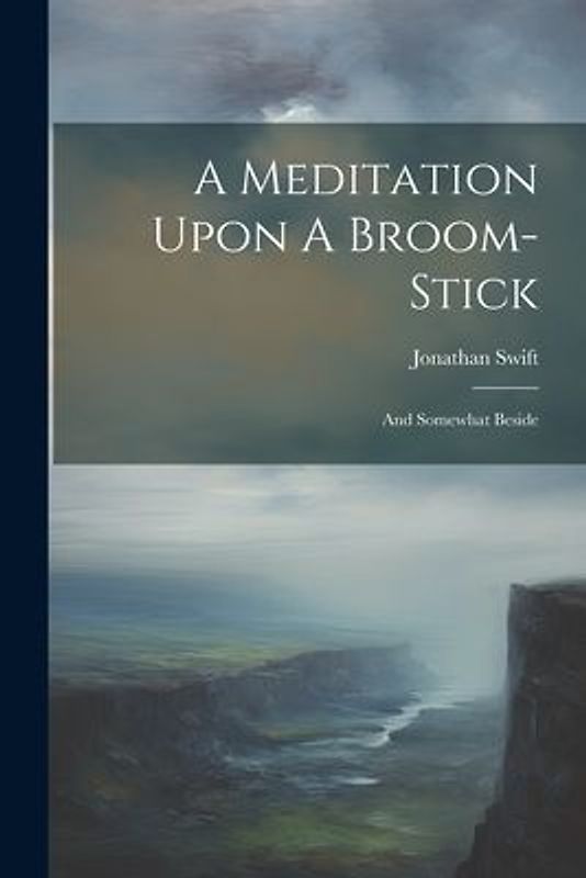 A Meditation Upon A Broom-stick