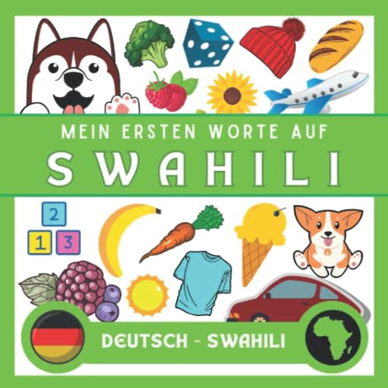 Meine Eersten Worte Auf Swahili: Swahili lernen für anfänger und kinder | Bildwörterbuch Swahili | deutsch-Swahili wörterbuch | Zweisprachiger Swahili deutscher Buch