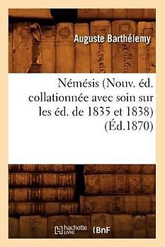Némésis (Nouv. Éd. Collationnée Avec Soin Sur Les Éd. de 1835 Et 1838) (Éd.1870)