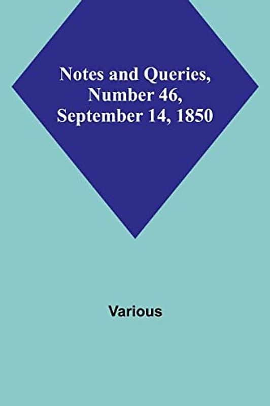 Notes and Queries, Number 46, September 14, 1850