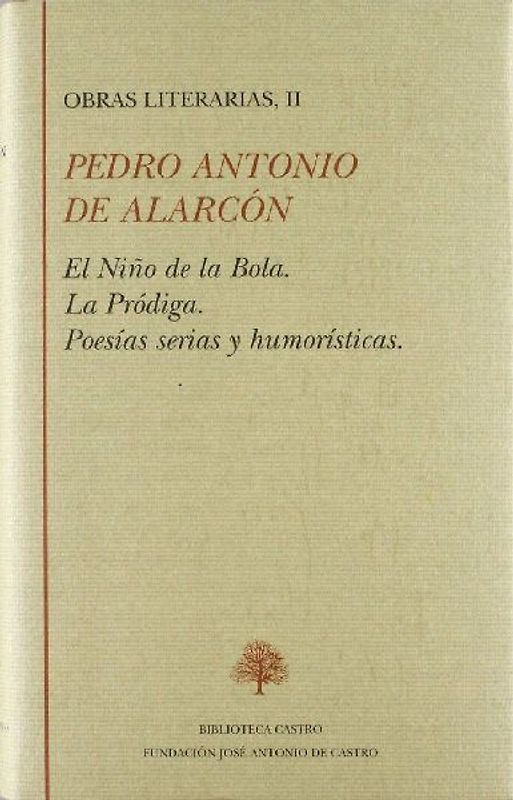 Obras literarias, II : el niño de la bola ; La pródiga ; Poesías serias y humorísticas