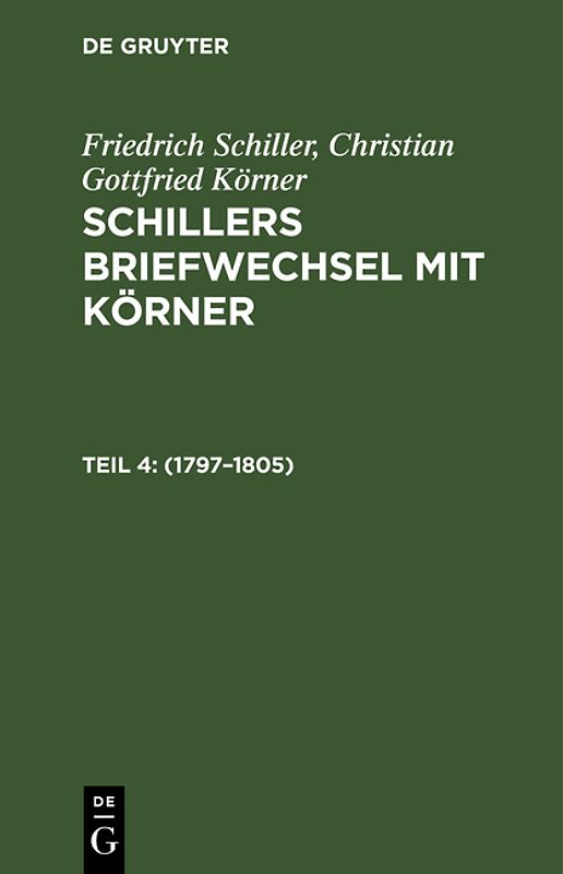 Friedrich Schiller; Christian Gottfried Körner: Schillers Briefwechsel mit Körner / 1797–1805
