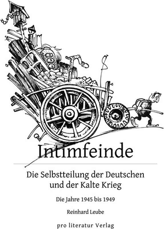 Intimfeinde. Die Selbstteilung der Deutschen und der Kalte Krieg, Band 1