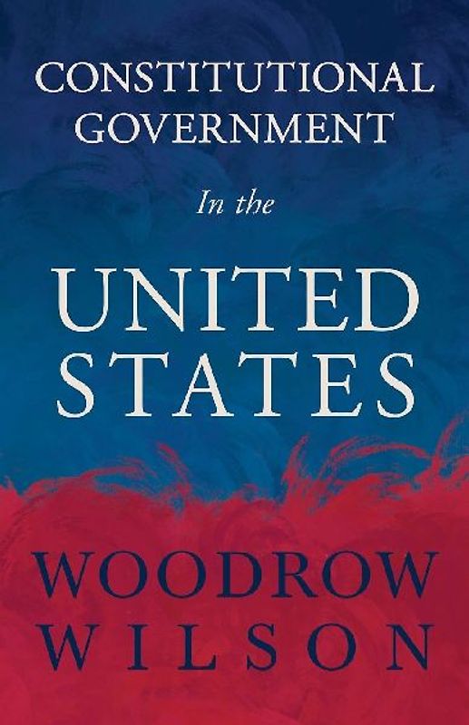Constitutional Government in the United States