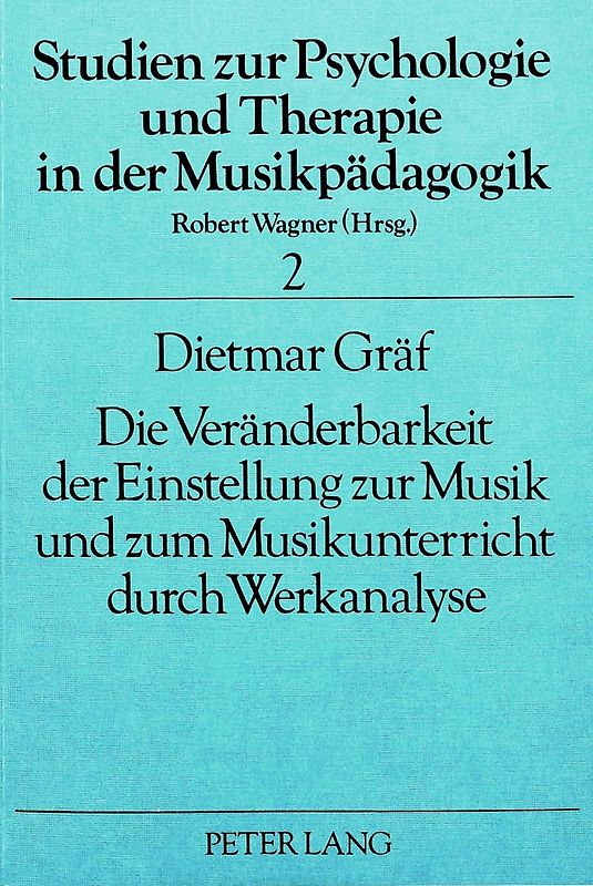 Die Veränderbarkeit der Einstellung zur Musik und zum Musikunterricht durch Werkanalyse