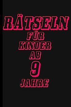 Rätsel Für Kinder ab 9 Jahre: Buch mit Knobelaufgaben
