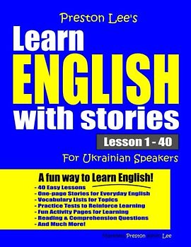 Preston Lee's Learn English With Stories Lesson 1 - 40 For Ukrainian Speakers (Preston Lee's English For Ukrainian Speakers)