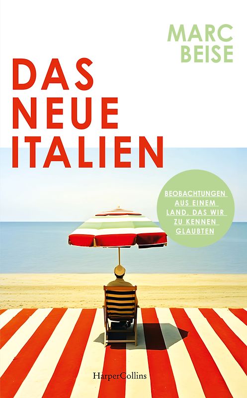 Das neue Italien. Beobachtungen aus einem Land, das wir zu kennen glaubten