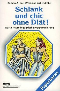 Schlank und chic ohne Diät!. Durch neurolinguistische Programmierung