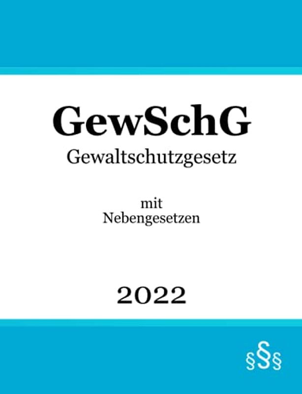 Gewaltschutzgesetz - GewSchG: mit Nebengesetzen