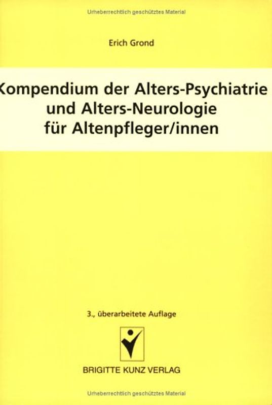 Kompendium der Alters-Psychiatrie und Alters-Neurologie für Altenpfleger/innen