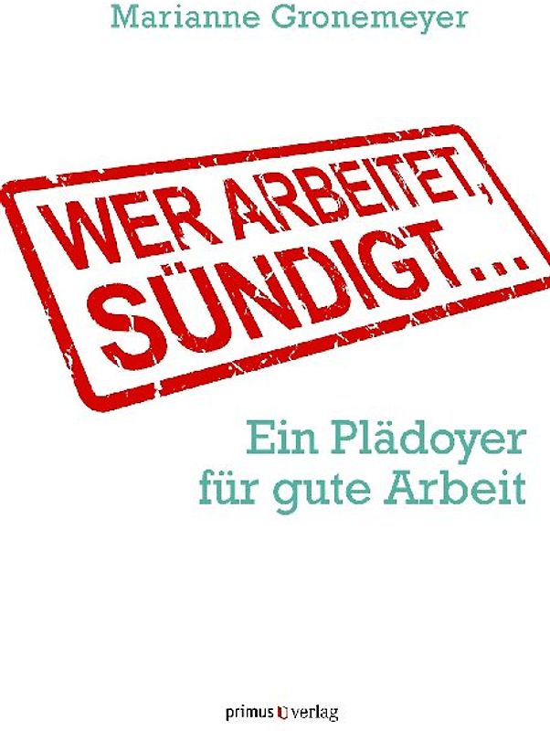 Wer arbeitet, sündigt...