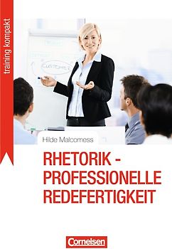 Training kompakt / Rhetorik - Professionelle Redefertigkeit