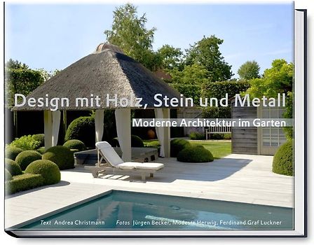 Design mit Holz, Stein und Metall - Moderne Architektur im Garten