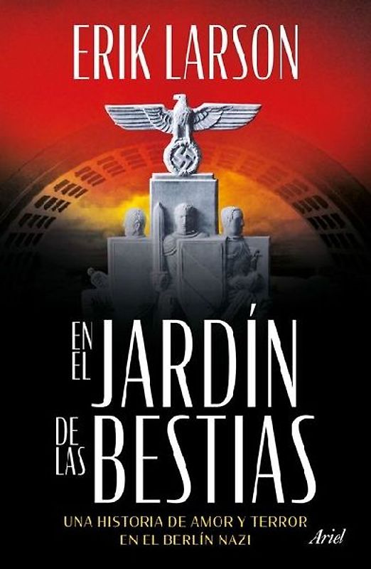 En El Jardín de Las Bestias: Un Historia de Amor Y Terror En El Berlín Nazi / In the Garden of Beasts