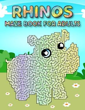 Rhinos Maze Book For Adults: Challenging Rhinos Mazes For Adults Hours Of Fun And Relaxing
