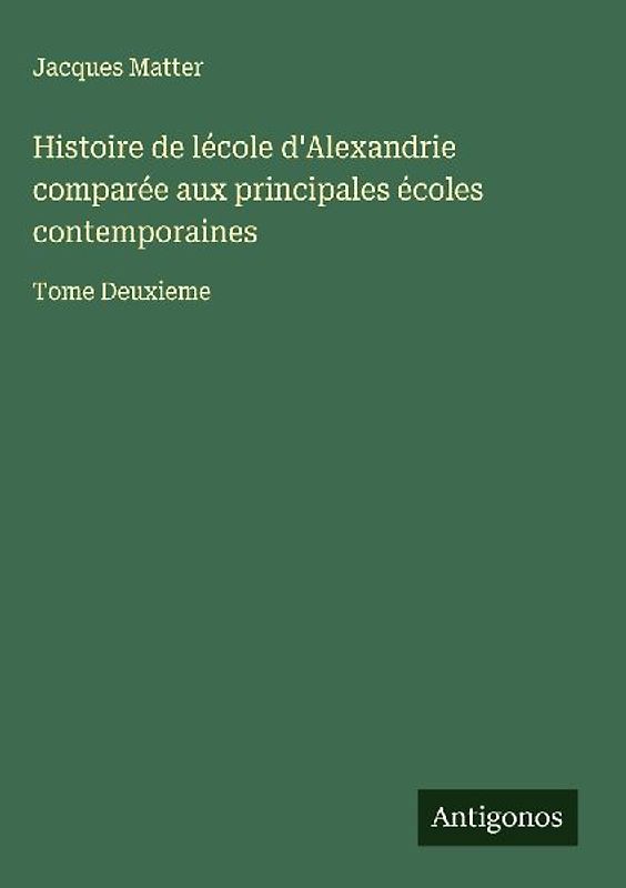 Histoire de lécole d'Alexandrie comparée aux principales écoles contemporaines