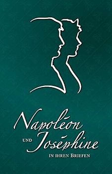 Napoléon und Joséphine in ihren Briefen (Napoléon-Reihe, Band 3)