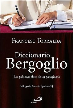 Diccionario Bergoglio : las palabras clave de un pontificado