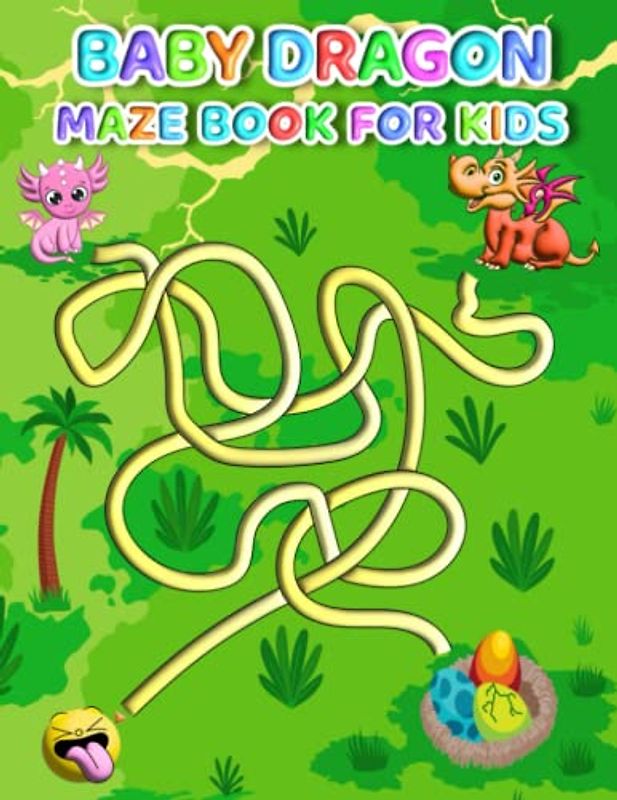 Baby Dragon Maze Book For Kids: Fun And Challenging Stress Relief Baby Dragon Mazes For Kids Hours Of Relaxing