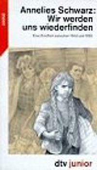 Wir werden uns wiederfinden. Eine Kindheit zwischen 1944 und 1950