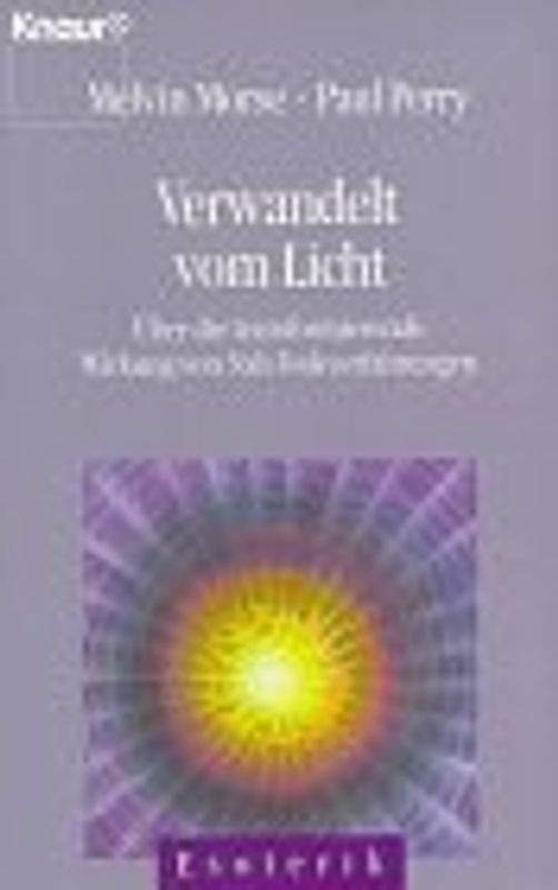 Verwandelt vom Licht. Über die transformierende Wirkung von Nah-Todeserfahrungen