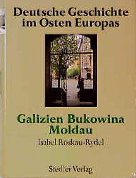 Deutsche Geschichte im Osten Europas / Galizien, Bukowina, Moldau