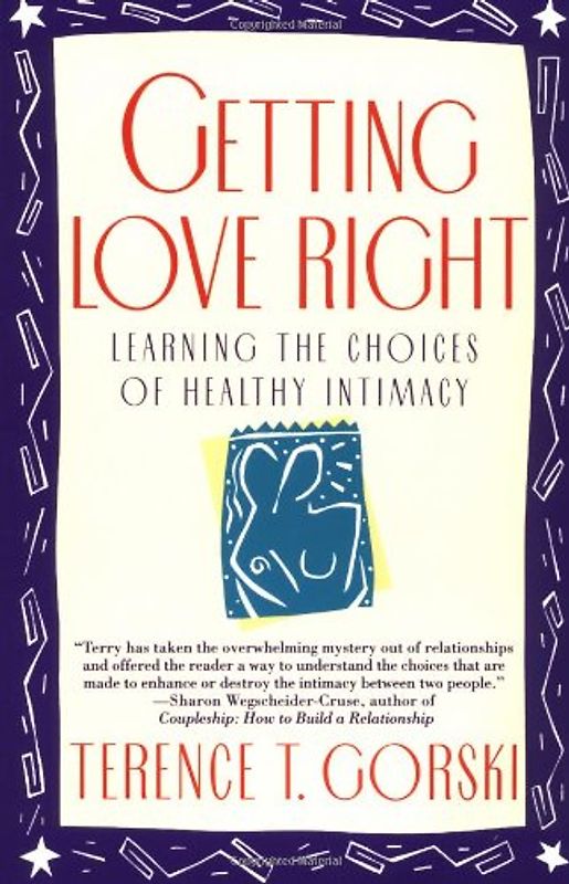Getting Love Right: Learning the Choices of Healthy Intimacy (Fireside Parkside Books) - Gorski, Terence T.