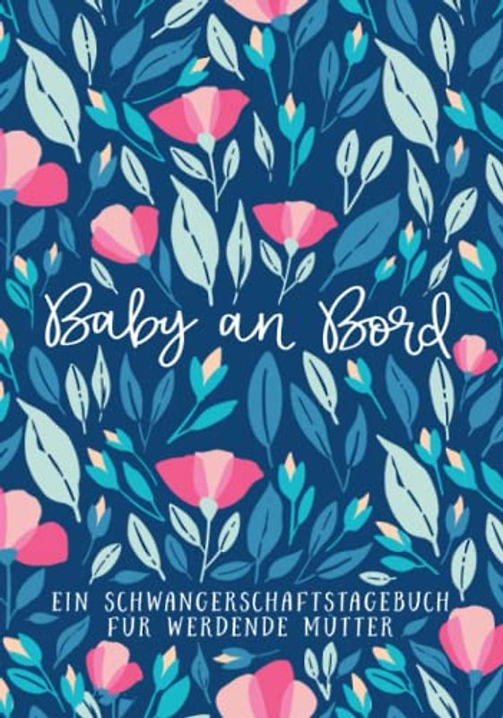 Baby an Bord - Ein Schwangerschaftstagebuch für werdende Mütter