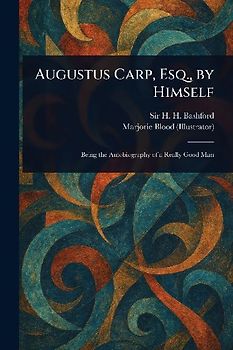 Augustus Carp, Esq., by Himself