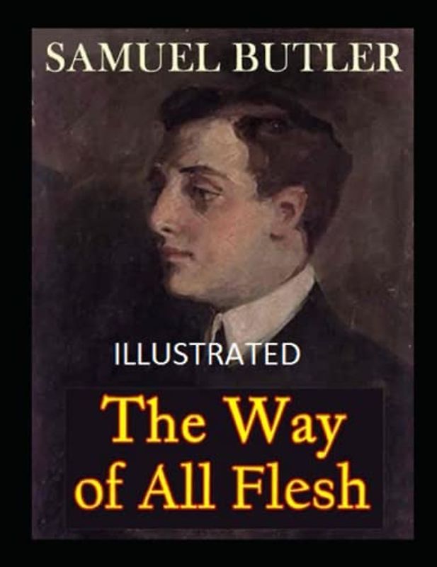The Way of All Flesh Illustrated