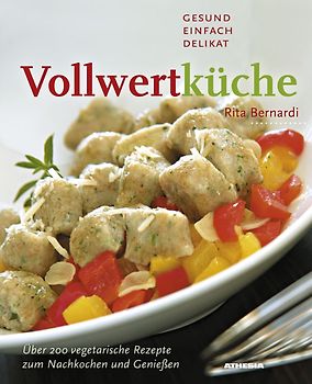 Vollwertküche – Gesund, einfach, delikat