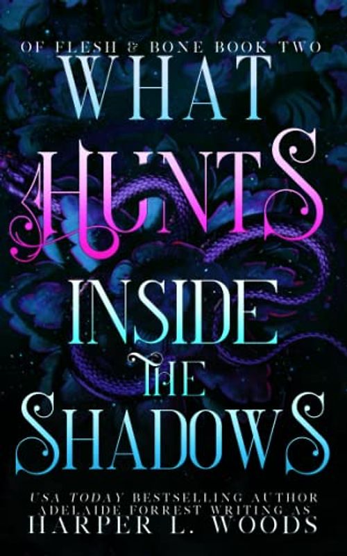 What Hunts Inside the Shadows (Of Flesh & Bone Series, Band 2)