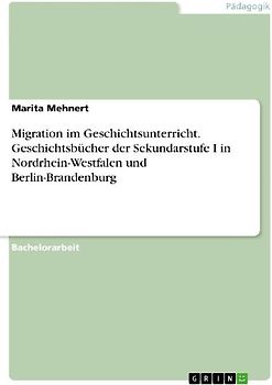 Migration im Geschichtsunterricht. Geschichtsbücher der Sekundarstufe I in Nordrhein-Westfalen und Berlin-Brandenburg