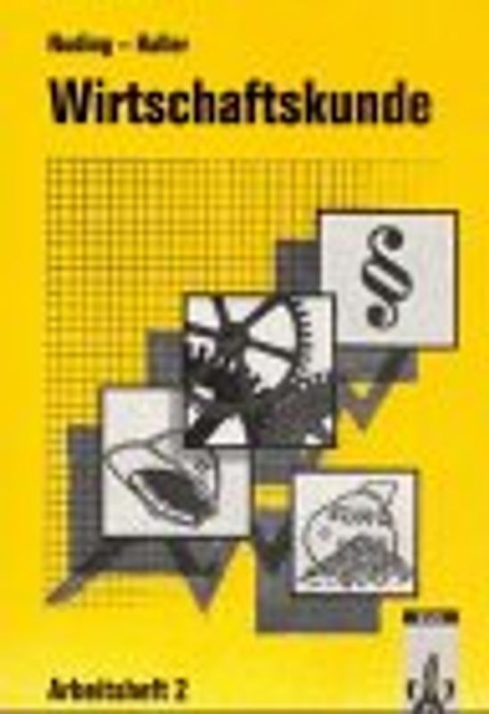 Wirtschaftskunde. Neubearbeitung 2011 / Wirtschaftskunde. Neubearbeitung. Arbeitsheft 2