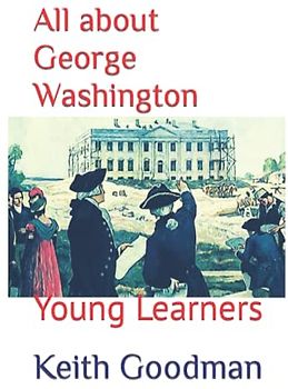 All about George Washington: Young Learners