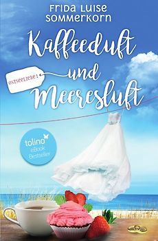 Ostseeliebe - Trilogie / Kaffeeduft und Meeresluft