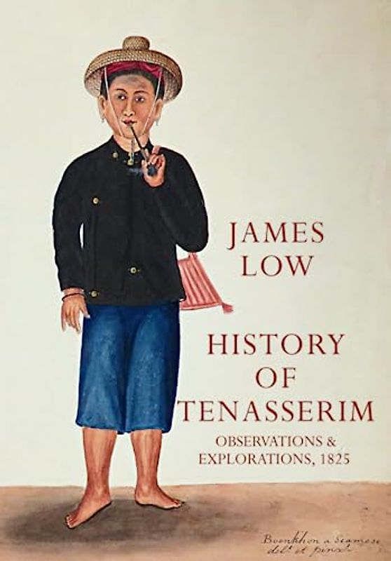 History of Tenasserim: observations and explorations, 1825