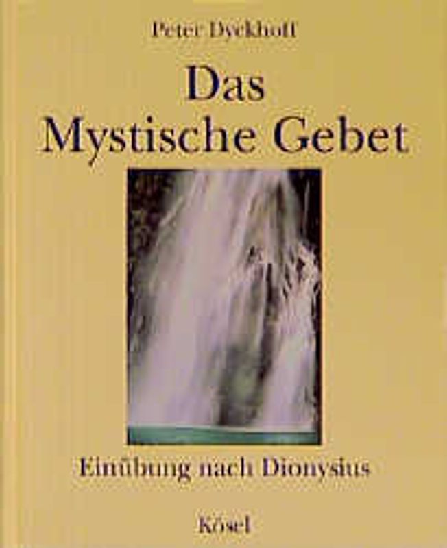 Das Mystische Gebet. Einübung nach Dionysius