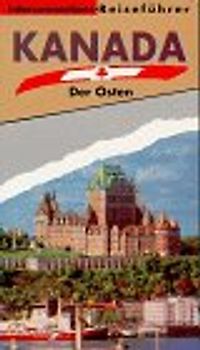 Kanada. Der Osten